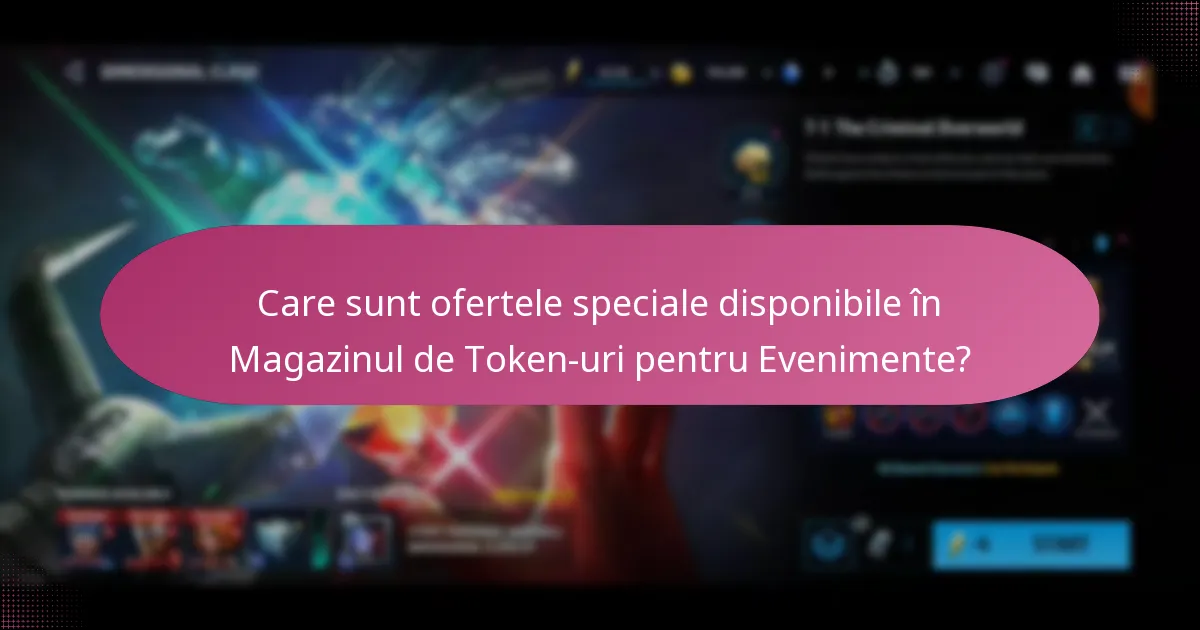 Care sunt intervalele de timp pentru ofertele speciale din Magazinul de Token-uri pentru Evenimente?