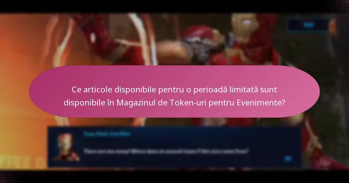 Ce articole disponibile pentru o perioadă limitată sunt disponibile în Magazinul de Token-uri pentru Evenimente?
