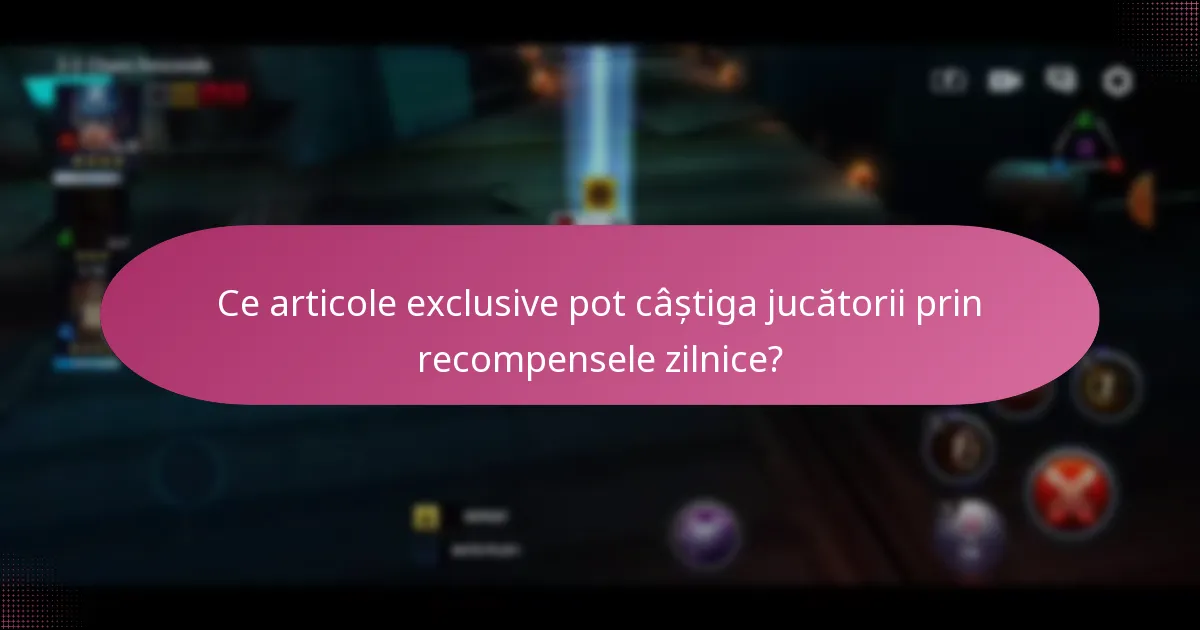 Ce articole exclusive pot câștiga jucătorii prin recompensele zilnice?