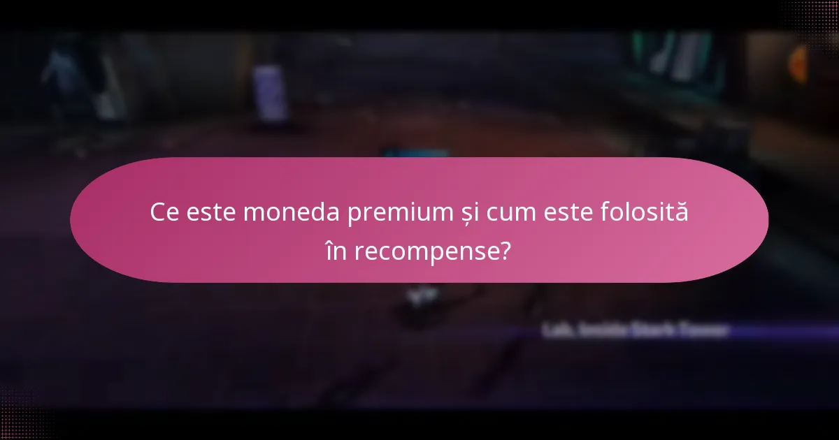 Ce este moneda premium și cum este folosită în recompense?