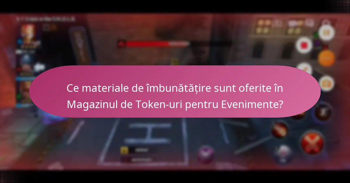 Ce materiale de îmbunătățire sunt oferite în Magazinul de Token-uri pentru Evenimente?