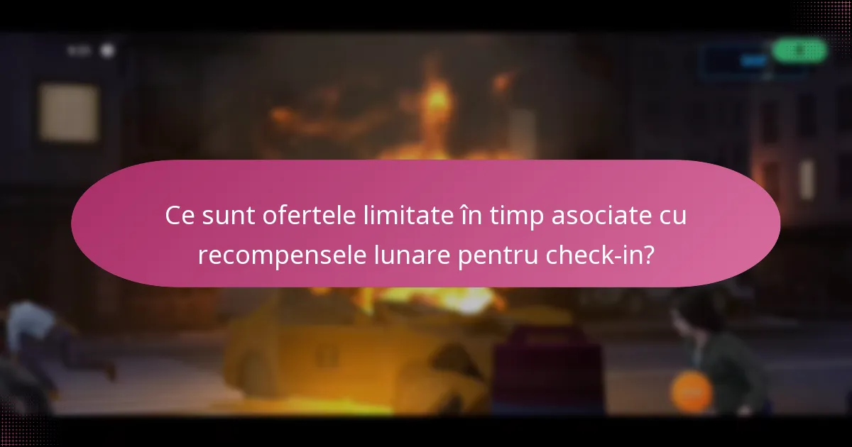 Ce sunt ofertele limitate în timp asociate cu recompensele lunare pentru check-in?