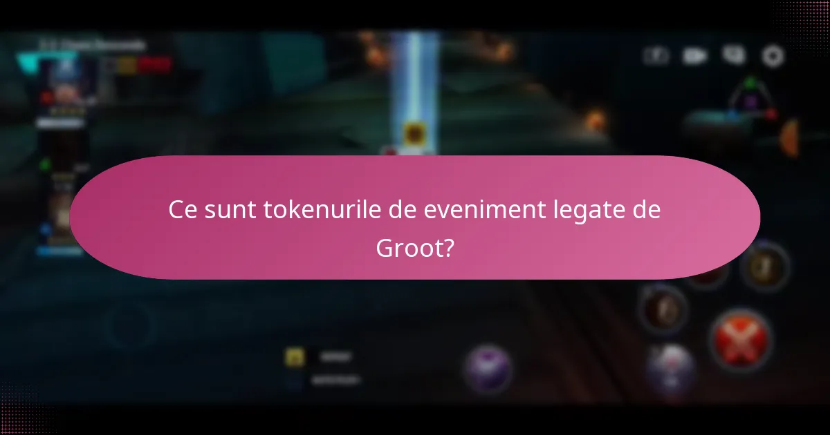 Ce sunt tokenurile de eveniment legate de Groot?